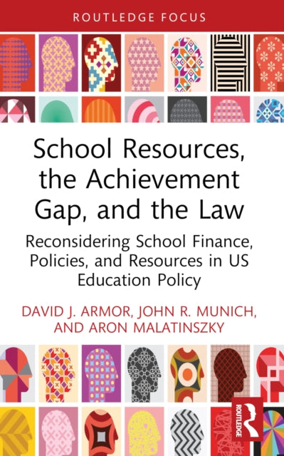 School Resources, the Achievement Gap, and the Law: Reconsidering School Finance, Policies, and Resources in US Education Policy