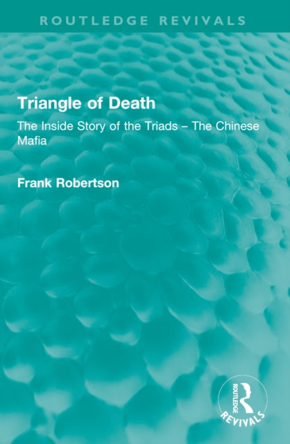 Triangle of Death: The Inside Story of the Triads – The Chinese Mafia