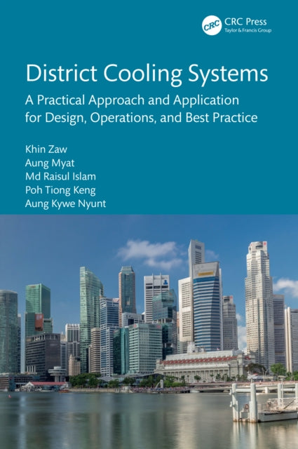 District Cooling Systems: A Practical Approach and Application for Design, Operations, and Best Practice