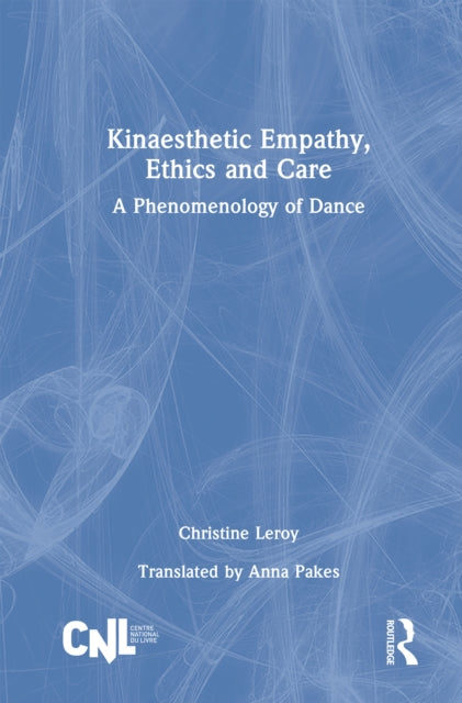 Kinaesthetic Empathy, Ethics and Care: A Phenomenology of Dance