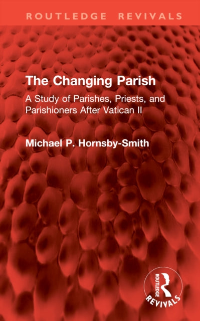 The Changing Parish: A Study of Parishes, Priests, and Parishioners After Vatican II