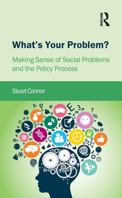 What's Your Problem?: Making Sense of Social Problems and the Policy Process
