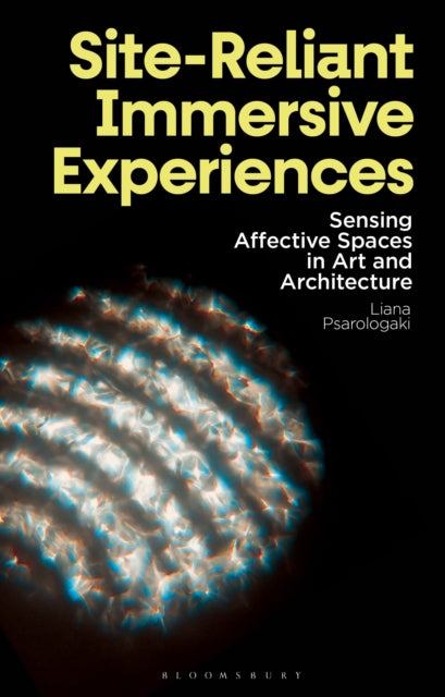 Site-Reliant Immersive Experiences: Sensing Affective Spaces in Art and Architecture