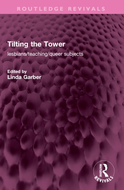 Tilting the Tower: lesbians/ teaching/ queer subjects