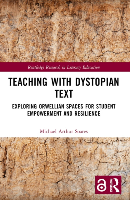 Teaching with Dystopian Text: Exploring Orwellian Spaces for Student Empowerment and Resilience