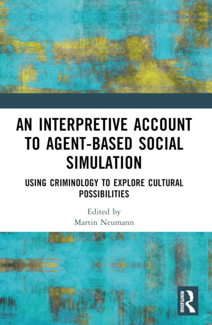 An Interpretive Account to Agent-based Social Simulation: Using Criminology to Explore Cultural Possibilities