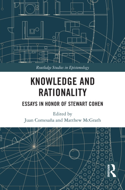 Knowledge and Rationality: Essays in Honor of Stewart Cohen