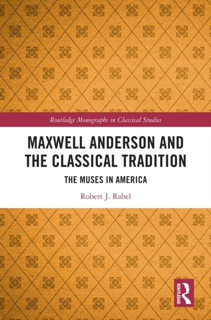 Maxwell Anderson and the Classical Tradition: The Muses in America