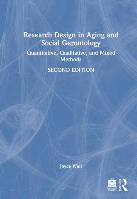 Research Design in Aging and Social Gerontology: Quantitative, Qualitative, and Mixed Methods
