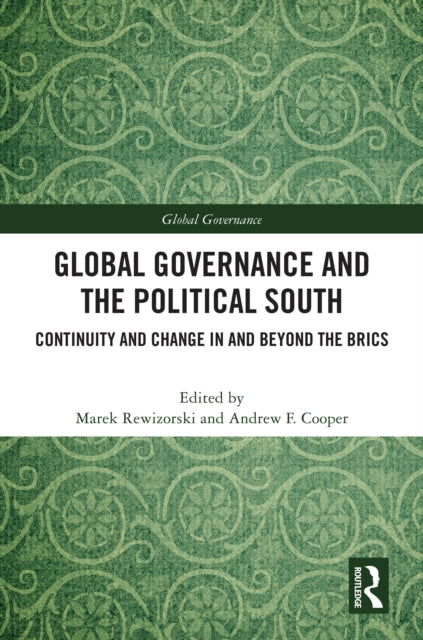 Global Governance and the Political South: Continuity and Change In and Beyond the BRICS