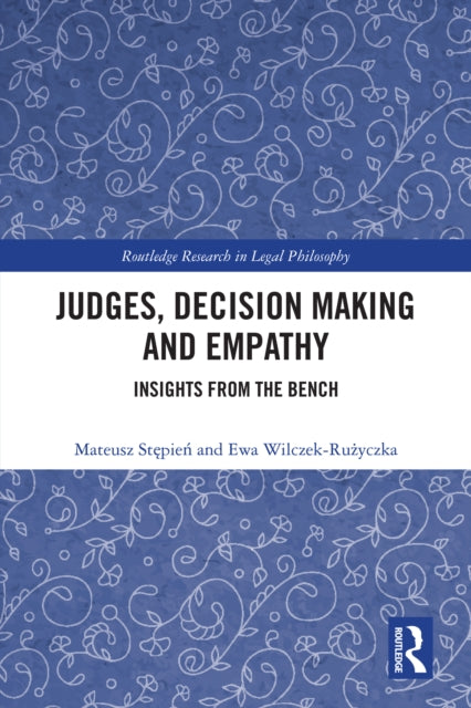 Judges, Decision Making and Empathy: Insights from the Bench