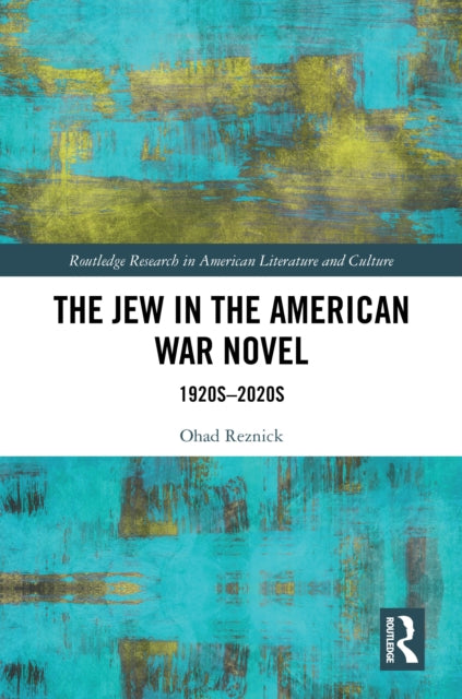 The Jew in the American War Novel: 1920s–2020s