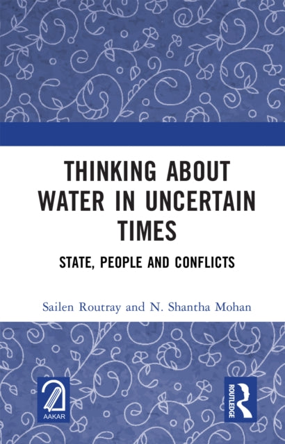 Thinking about Water in Uncertain Times: State, People and Conflicts