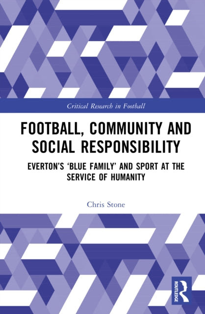 Football, Community and Social Responsibility: Everton’s ‘Blue Family’ and Sport at the Service of Humanity