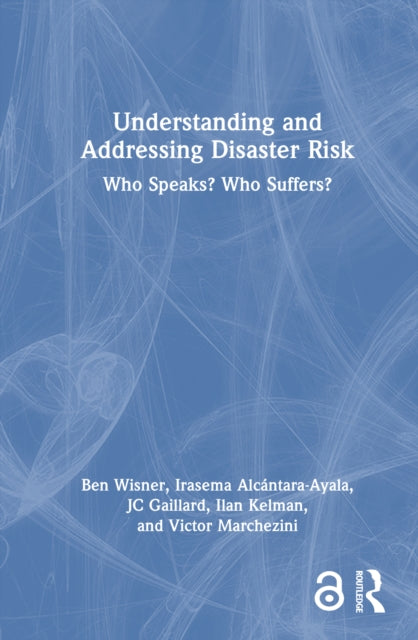 Understanding and Addressing Disaster Risk: Who Speaks? Who Suffers?