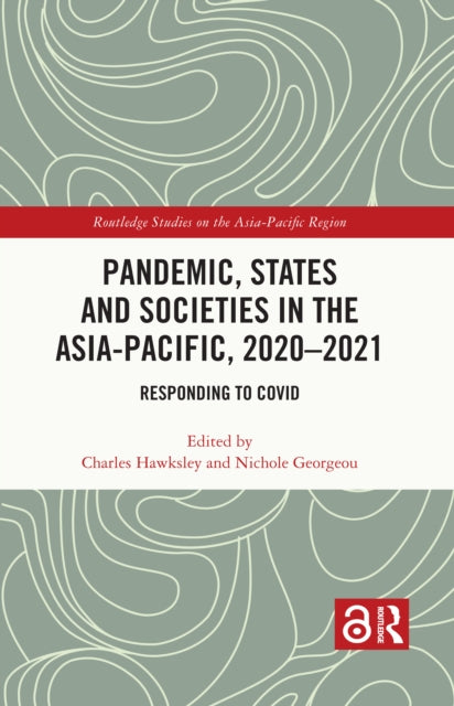Pandemic, States and Societies in the Asia-Pacific, 2020–2021: Responding to COVID