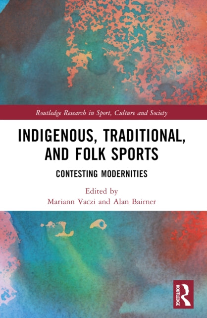 Indigenous, Traditional, and Folk Sports: Contesting Modernities