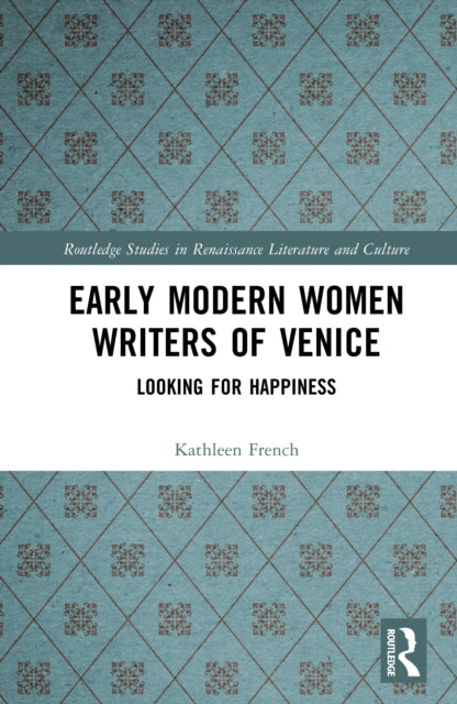 Early Modern Women Writers of Venice: Looking for Happiness