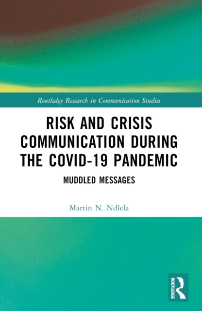 Risk and Crisis Communication During the COVID-19 Pandemic: Muddled Messages