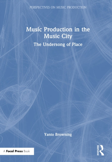 Music Production in the Music City: The Undersong of Place