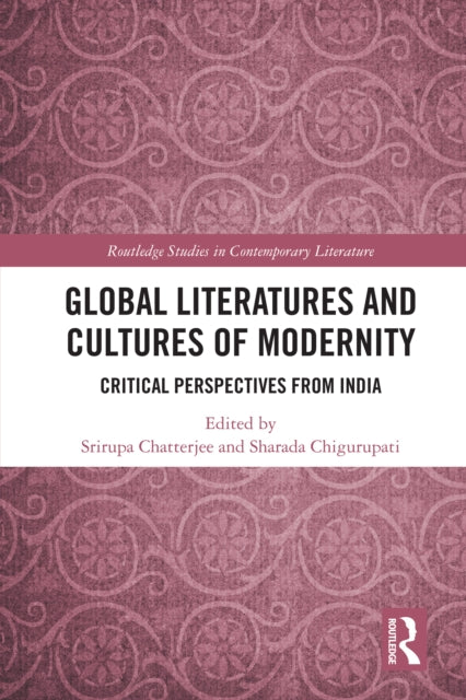 Global Literatures and Cultures of Modernity: Critical Perspectives from India
