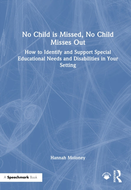 No Child is Missed, No Child Misses Out: How to Identify and Support Special Educational Needs and Disabilities in Your Setting