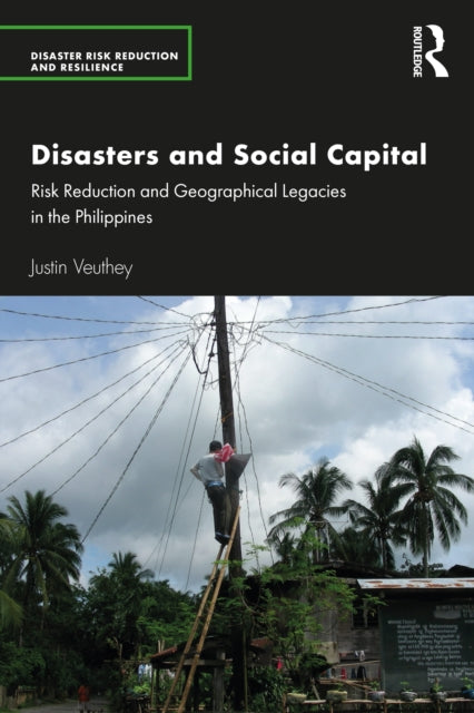 Disasters and Social Capital: Risk Reduction and Geographical Legacies in the Philippines
