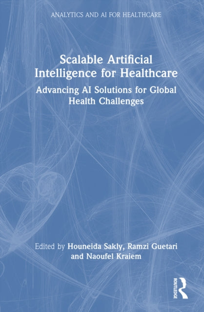 Scalable Artificial Intelligence for Healthcare: Advancing AI Solutions for Global Health Challenges