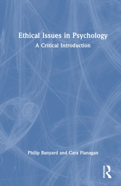 Ethical Issues in Psychology: A Critical Introduction