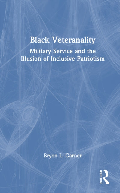 Black Veteranality: Military Service and the Illusion of Inclusive Patriotism