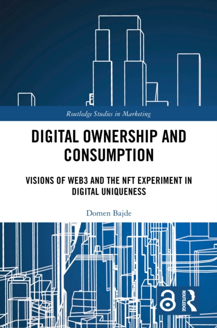 Digital Ownership and Consumption: Visions of Web3 and the NFT Experiment in Digital Uniqueness