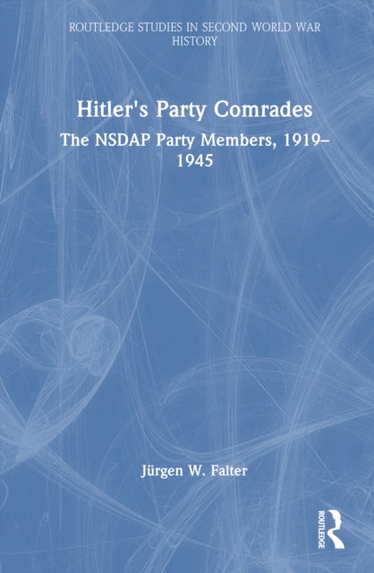 Hitler's Party Comrades: The NSDAP Party Members, 1919–1945