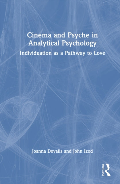 Cinema and Psyche in Analytical Psychology: Individuation as a Pathway to Love