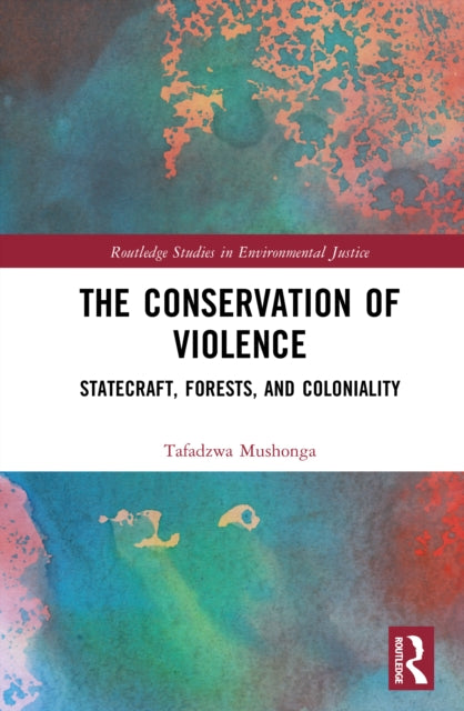 The Conservation of Violence: Statecraft, Forests, and Coloniality