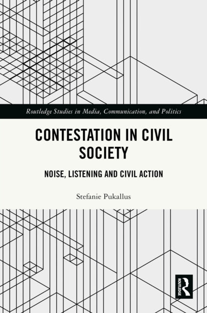 Contestation in Civil Society: Noise, Listening and Civil Action