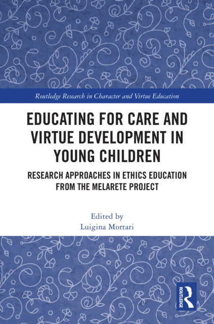 Educating for Care and Virtue Development in Young Children: Research Approaches in Ethics Education from the MelArete Project