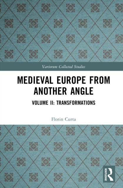 Medieval Europe From Another Angle: Volume II: Transformations