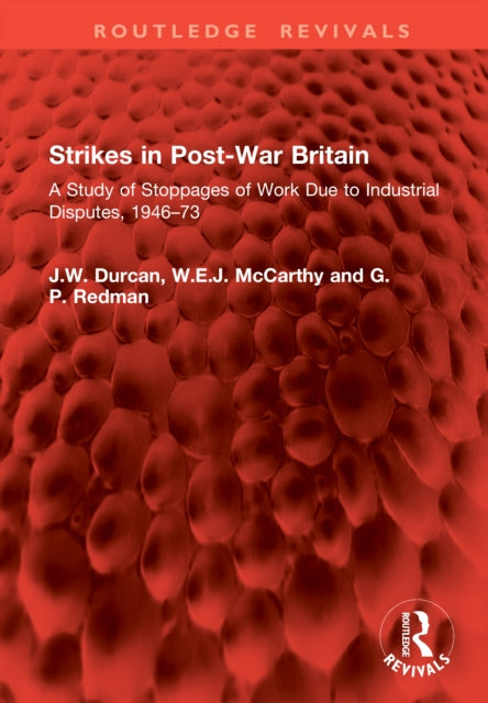 Strikes in Post-War Britain: A Study of Stoppages of Work Due to Industrial Disputes, 1946–73