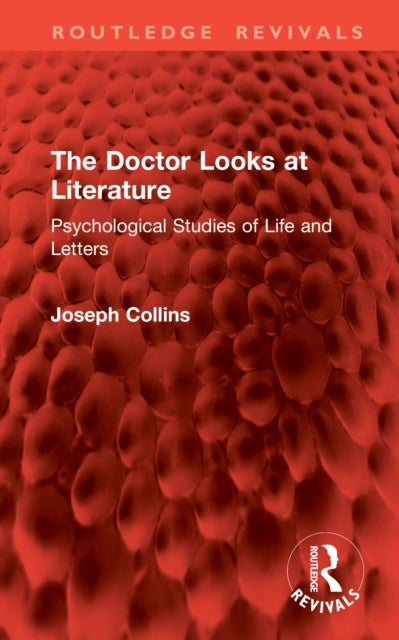 The Doctor Looks at Literature: Psychological Studies of Life and Letters