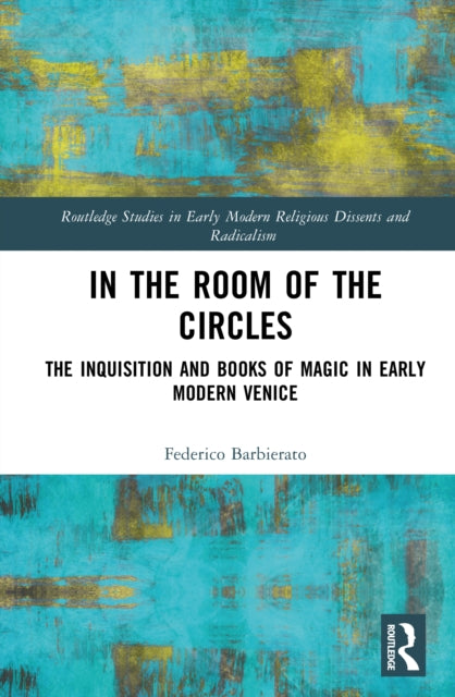 In the Room of the Circles: The Inquisition and Books of Magic in Early Modern Venice
