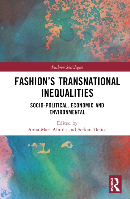 Fashion’s Transnational Inequalities: Socio-Political, Economic, and Environmental