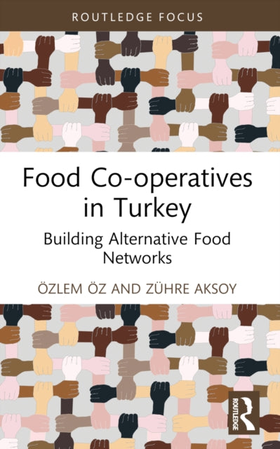 Food Co-operatives in Turkey: Building Alternative Food Networks