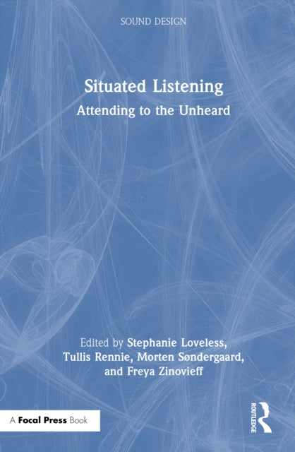 Situated Listening: Attending to the Unheard