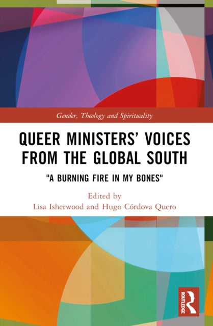 Queer Ministers’ Voices from the Global South: "A Burning Fire in My Bones"