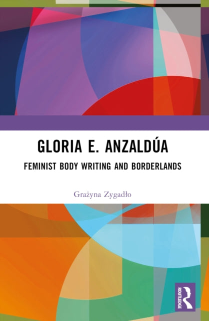 Gloria E. Anzaldua: Feminist Body Writing and Borderlands