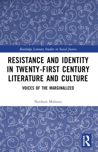 Resistance and Identity in Twenty-First Century Literature and Culture: Voices of the Marginalized