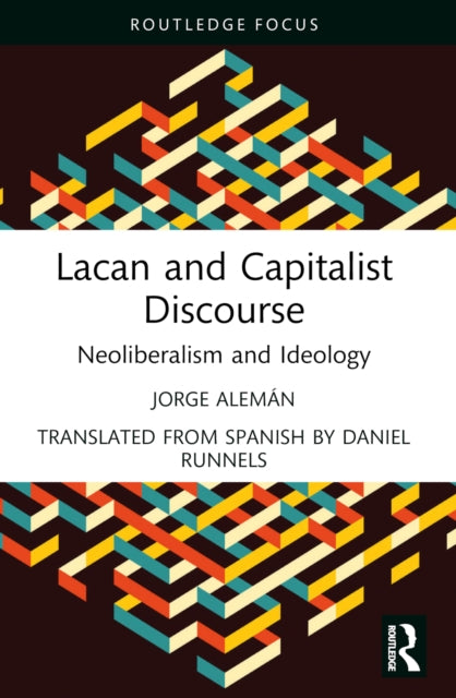 Lacan and Capitalist Discourse: Neoliberalism and Ideology