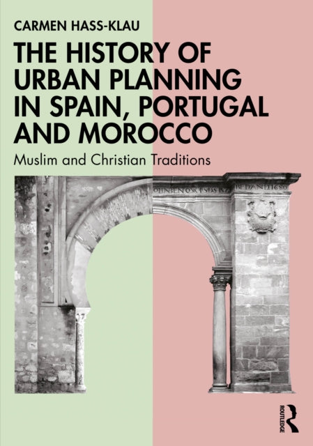The History of Urban Planning in Spain, Portugal and Morocco: Muslim and Christian Traditions