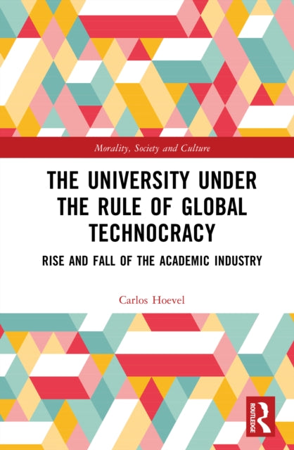 The University Under the Rule of Global Technocracy: Rise and Fall of the Academic Industry