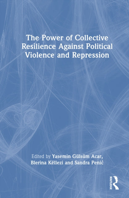 The Power of Collective Resilience Against Political Violence and Repression